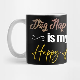 Dog Nap Time is my Happy Hour Mug